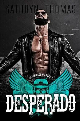 E-Book (epub) Desperado (Book 3) von Kathryn Thomas