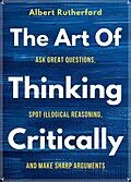 E-Book (epub) The Art of Thinking Critically (The Critical Thinker, #5) von Albert Rutherford