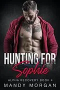 E-Book (epub) Hunting for Sophie (Alpha Recovery Book 4) von Mandy Morgan
