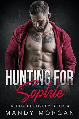 E-Book (epub) Hunting for Sophie (Alpha Recovery Book 4) von Mandy Morgan