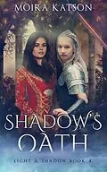 E-Book (epub) Shadow's Oath (Light & Shadow, #4) von Moira Katson
