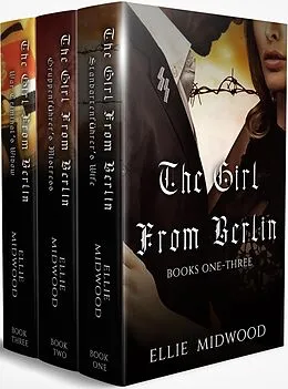 E-Book (epub) The Girl from Berlin: A Complete WWII Trilogy von Ellie Midwood