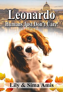 E-Book (epub) Leonardo, Humans Just Don't Care! von Lily Amis