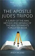 E-Book (epub) The Apostle Jude's Tripod: A Survey of the Man, Method and Message of the New Testament's Forgotten Book (Men God Moved, #2) von Andy McIlree