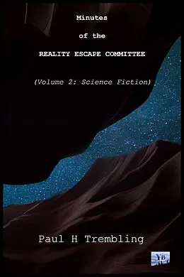 E-Book (epub) Minutes of the Reality Escape Committee Volume 2: Science Fiction (The Reality Escape Commitee, #2) von Paul Trembling