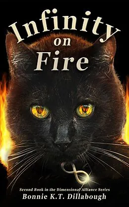 E-Book (epub) Infinity on Fire (The Dimensional Alliance 2nd edition, #2) von Bonnie K. T. Dillabough