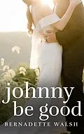 E-Book (epub) Johnny Be Good von Bernadette Walsh