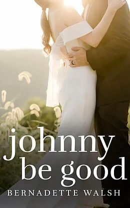 E-Book (epub) Johnny Be Good von Bernadette Walsh