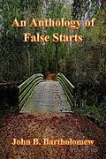 E-Book (epub) An Anthology of False Starts von John B. Bartholomew
