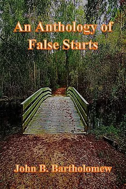 E-Book (epub) An Anthology of False Starts von John B. Bartholomew
