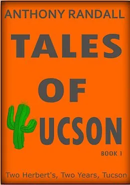 E-Book (epub) Tales of Tucson: Two Herberts, Two Years, Tucson von Anthony Randall