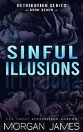 E-Book (epub) Sinful Illusions (Retribution Series, #6) von Morgan James