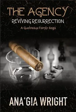 E-Book (epub) The Agency: Reviving Resurrection (A Guatreaux Family Saga) von Ana'Gia Wright