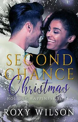 E-Book (epub) Second Chance Christmas (Holiday Happiness, #2) von Roxy Wilson