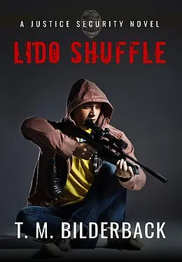 E-Book (epub) Lido Shuffle - A Justice Security Novel von T. M. Bilderback