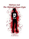 E-Book (epub) Malraux And The Midnight Organ Fight (A Malraux Mystery, #1) von Alex Green