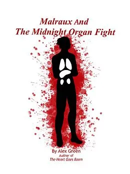 E-Book (epub) Malraux And The Midnight Organ Fight (A Malraux Mystery, #1) von Alex Green