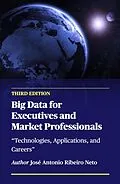 E-Book (epub) Big Data for Executives and Market Professionals - Third Edition von Jose Antonio Ribeiro Neto