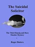 E-Book (epub) The Suicidal Solicitor (The Danzig and Hare Murder Mysteries, #3) von Roger Butters