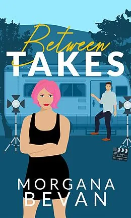 E-Book (epub) Between Takes: An Enemies-to-Lovers Movie Star Romance (Kings of Screen Celebrity Romance, #1) von Morgana Bevan