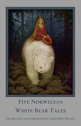 E-Book (epub) Five Norwegian White Bear Tales (Norwegian Folklore) von Simon Roy Hughes
