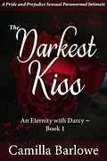 E-Book (epub) The Darkest Kiss: A Pride and Prejudice Sensual Intimate (An Eternity with Darcy, #1) von Camilla Barlowe