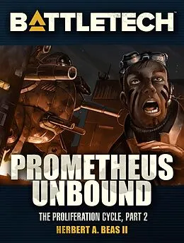 E-Book (epub) BattleTech: Prometheus Unbound (Proliferation Cycle #2) von Herbert A. Beas Ii