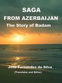 E-Book (epub) Saga From Azerbaijan The Story of Badam von Jose Fernandes Da Silva