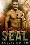 E-Book (epub) Vertrauen auf den SEAL (Rettung der SEALs Reihe, #3) von Leslie North