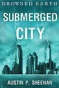 E-Book (epub) Submerged City (Drowned Earth, #3) von Austin P. Sheehan