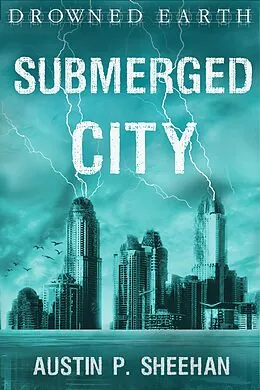 E-Book (epub) Submerged City (Drowned Earth, #3) von Austin P. Sheehan