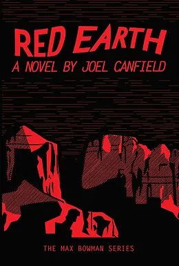 E-Book (epub) Red Earth (The Misadventures of Max Bowman, #3) von Joel Canfield