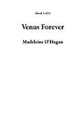 E-Book (epub) Venus Forever (Book 3 of 3) von Madeleine O'Hagan