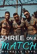 E-Book (epub) Three on a Match: A Reverse Harem Bad Boy Romance (Island of Love, #8) von Michelle Love