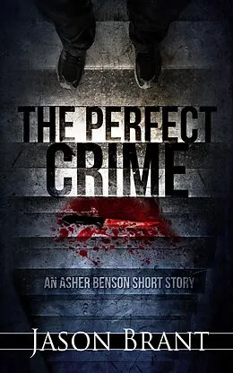E-Book (epub) The Perfect Crime: An Asher Benson Short Story von Jason Brant
