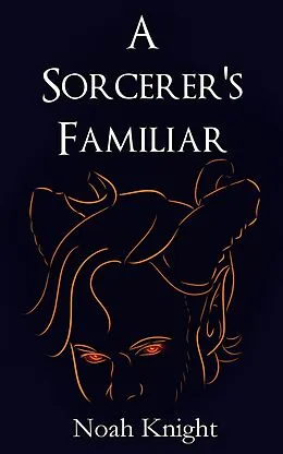 E-Book (epub) A Sorcerer's Familiar: An Erotic Gay Incubus Short (Lessons in Conjuration, #1) von Noah Knight