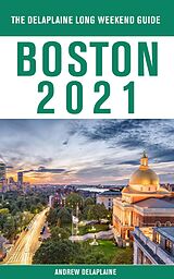 eBook (epub) Boston - The Delaplaine 2021 Long Weekend Guide de Andrew Delaplaine