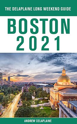 eBook (epub) Boston - The Delaplaine 2021 Long Weekend Guide de Andrew Delaplaine