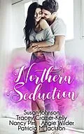 E-Book (epub) Northern Seduction von Susan Johnson, Tracey Cramer-Kelly, Nancy Pirri