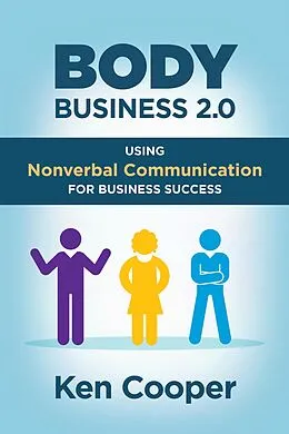 E-Book (epub) Body Business 2.0: Using Nonverbal Communication for Business Success von Ken Cooper