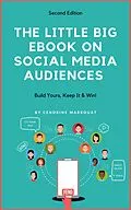 E-Book (epub) The Little Big eBook on Social Media Audiences: Build Yours, Keep It & Win von Cendrine Marrouat