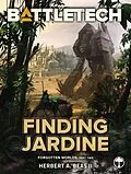 E-Book (epub) BattleTech: Finding Jardine (Forgotten Worlds, Part Two) von Herbert A. Beas