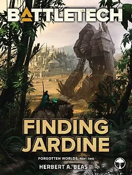 E-Book (epub) BattleTech: Finding Jardine (Forgotten Worlds, Part Two) von Herbert A. Beas