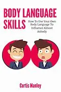 E-Book (epub) Body Language Skills: How To Use Your Own Body Language To Influence Almost Anybody von Melynda Tedder, Curtis Manley
