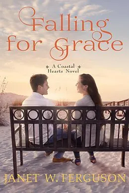 E-Book (epub) Falling For Grace (A Coastal Hearts Novel) von Janet W. Ferguson