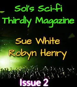 E-Book (epub) Sol's Sci-fi Thirdly Magazine Issue 2 von Sue White, Robyn Henry
