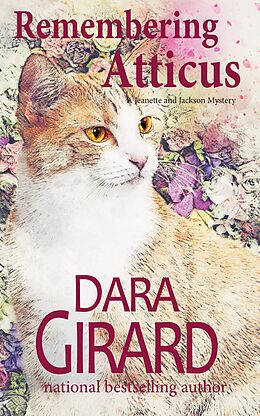 E-Book (epub) Remembering Atticus (Jeanette and Jackson Mystery, #1) von Dara Girard