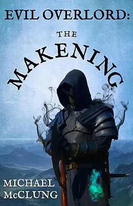 E-Book (epub) Evil Overlord: The Makening von Michael McClung