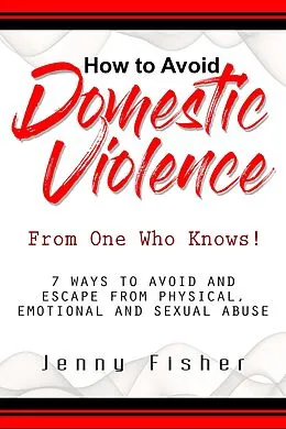 E-Book (epub) How to Avoid Domestic Violence: From One Who Knows! von Jenny Fisher