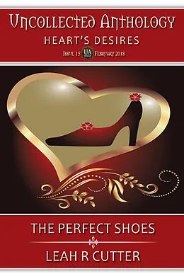 E-Book (epub) The Perfect Shoes (Uncollected Anthology, #6) von Leah R Cutter